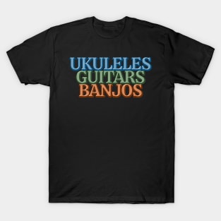 Ukuleles Guitars Banjos T-Shirt